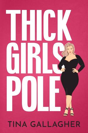 Thick Girls Pole by Tina Gallagher