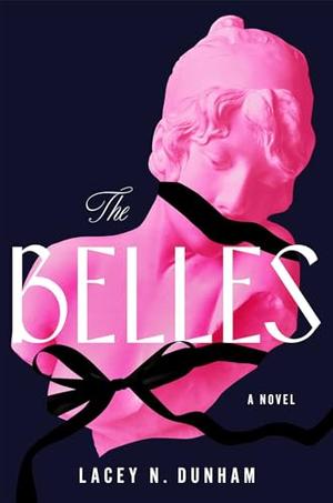 The Belles by Lacey N. Dunham
