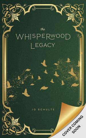 The Whisperwood Legacy by Jo Schulte