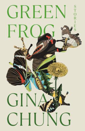 Green Frog: Stories by Gina Chung