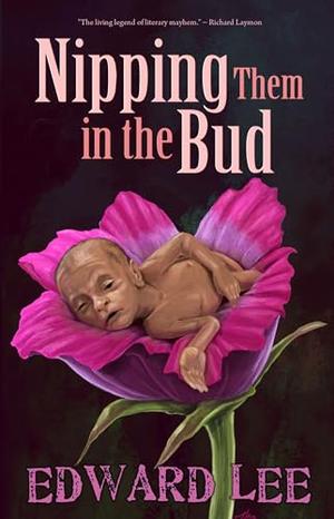 Nipping Them in the Bud by Edward Lee