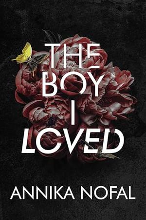 The Boy I Loved by Annika Nofal