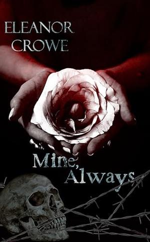Mine, Always by Eleanor Crowe
