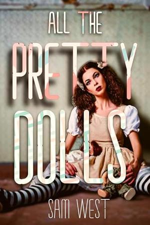 All The Pretty Dolls: An Extreme Horror Novella by Sam West