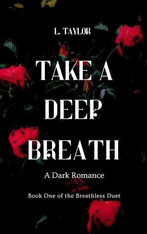 Take a Deep Breath by L. Taylor