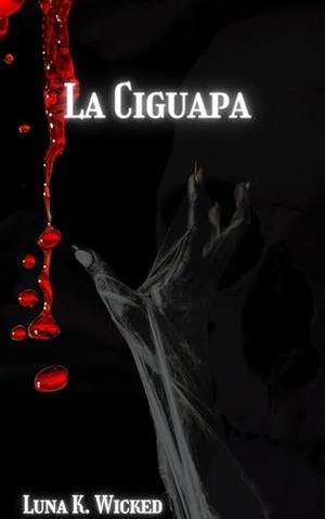 La Ciguapa: A Dominican Horror Folklore by Luna K. Wicked