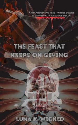 The Feast That Keeps On Giving by Luna K. Wicked