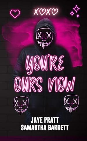 You're ours now: Masked Men Novella by Jaye Pratt, Samantha Barrett