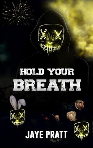 Hold Your Breath by Jaye Pratt