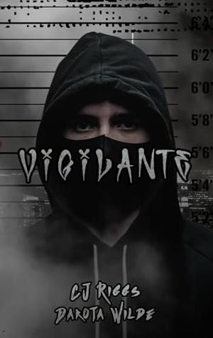 Vigilante by C.J. Riggs, Dakota Wilde