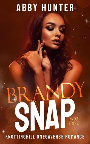 Brandy Snap: Part One by Abby Hunter, Abigail Hunter