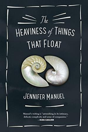 The Heaviness of Things That Float by Jennifer Manuel