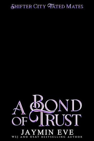 A Bond of Trust by Jaymin Eve