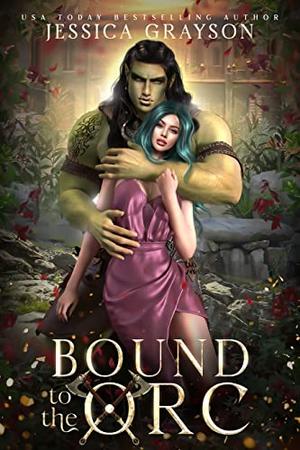 Bound to the Orc by Jessica Grayson