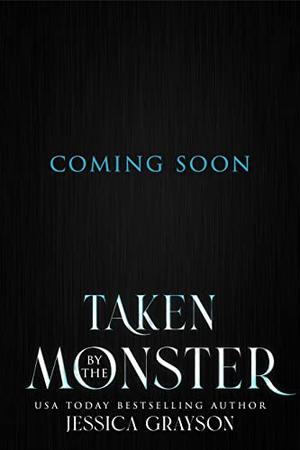 Taken by the Monster by Jessica Grayson