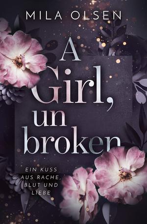 A Girl, unbroken by Mila Olsen