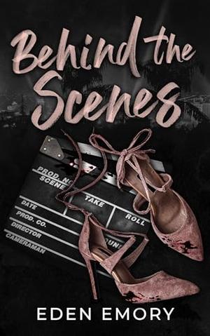 Behind the Scenes: A Dark Sapphic Stalker Romance by Eden Emory