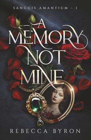 A Memory Not Mine by Rebecca Byron