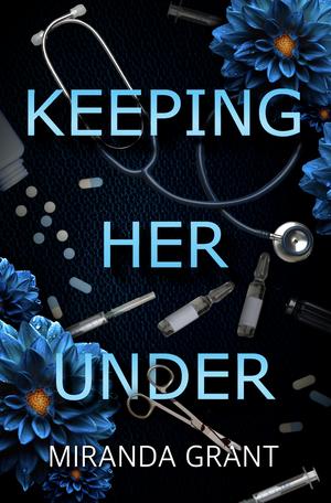 Keeping Her Under by Miranda Grant
