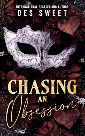 Chasing An Obsession by Des Sweet