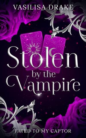 Stolen by the Vampire by Vasilisa Drake