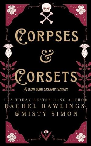 Corpses & Corsets by Misty Simon, Rachel Rawlings
