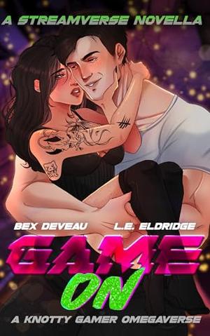 Game On by Bex Deveau, L.E. Eldridge