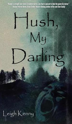 Hush, My Darling by Leigh Kenny