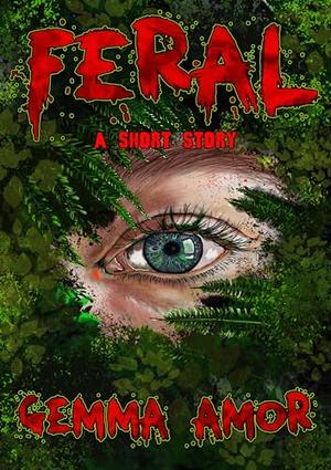 Feral: A Short Story by Gemma Amor