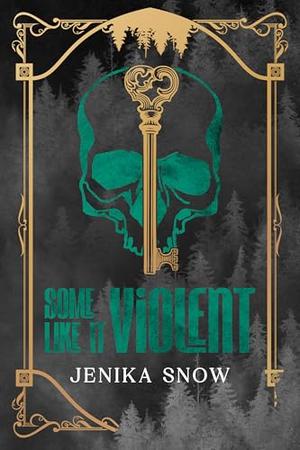 Some Like it Violent by Jenika Snow