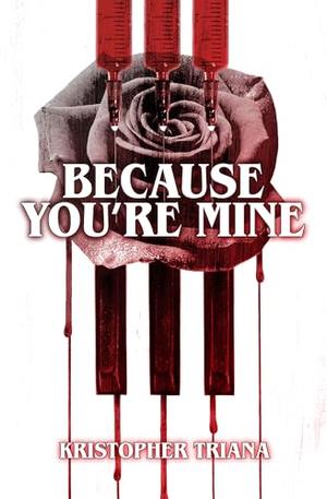 Because You're Mine by Kristopher Triana