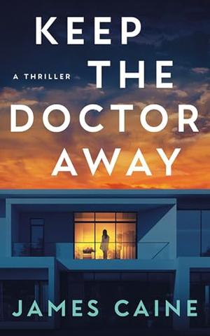 Keep The Doctor Away by James Caine