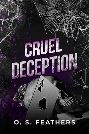 Cruel Deception by O.S. Feathers