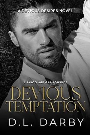 Devious Temptation: A Taboo Age Gap Romance by D.L. Darby