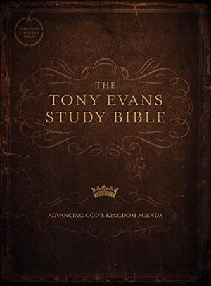 CSB Tony Evans Study Bible: Advancing God’s Kingdom Agenda by Tony Evans