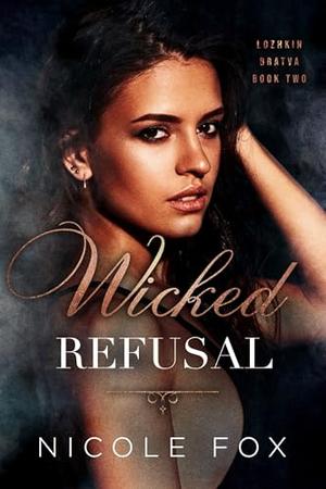 Wicked Refusal by Nicole Fox