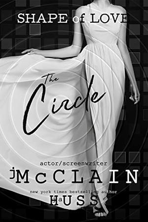 The Circle by Johnathan McClain, J.A. Huss