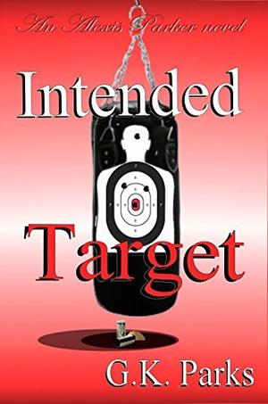 Intended Target by G.K. Parks