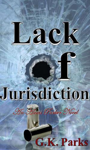 Lack of Jurisdiction (Alexis Parker #7)