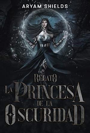 La princesa de la Oscuridad by Aryam Shields