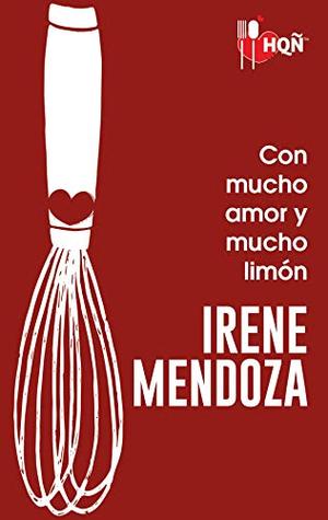 Con mucho amor y mucho limón by Irene Mendoza