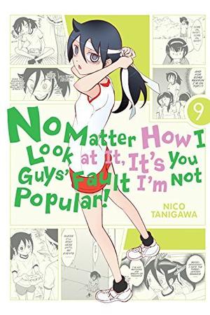 No Matter How I Look at It, It's You Guys' Fault I'm Not Popular!, Vol. 9 (No Matter How I Look At It, It's You Guys' Fault I'm Not Popular! #9)