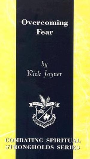 Overcoming Fear by Rick Joyner