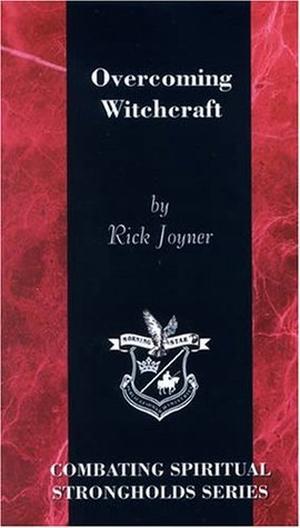 Overcoming Witchcraft by Rick Joyner