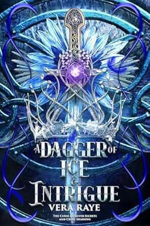 A Dagger of Ice and Intrigue (The Curse of Silver Secrets and Cruel Shadows #3)