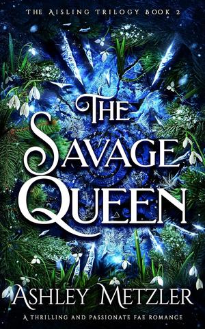 The Savage Queen by Ashley Metzler