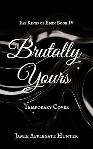 Brutally Yours: Standalone Fated Mates Romance by Jamie Applegate Hunter