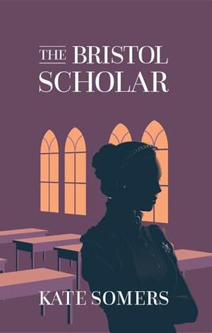 The Bristol Scholar by Kate Somers