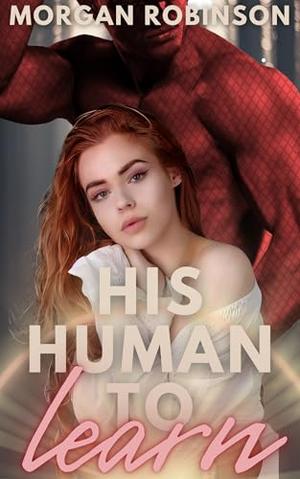 His Human to Learn by Morgan Robinson