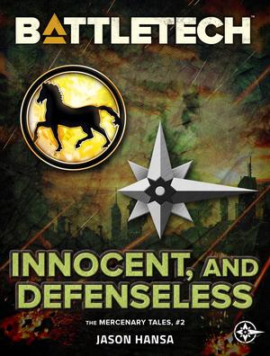 BattleTech: Innocent, and Defenseless (The Mercenary Tales (Battletech) #2)